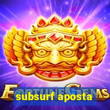 subsurf aposta